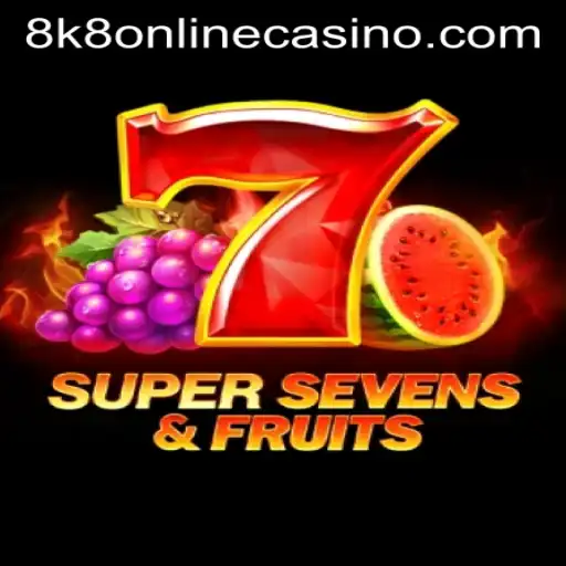 Exploring 7SuperSevensFruits at 8k8 Online Casino