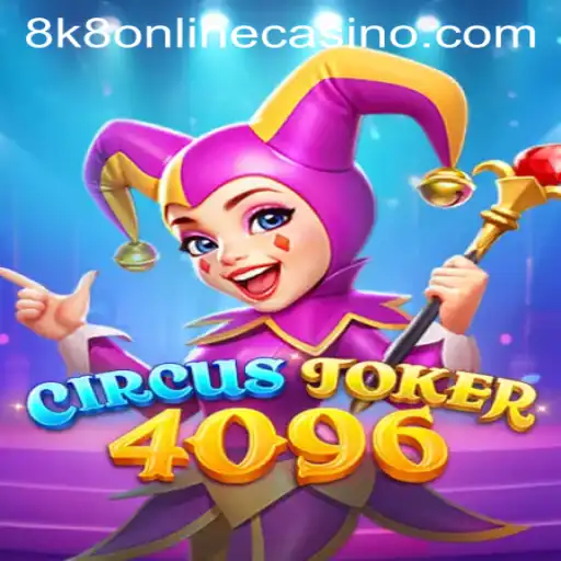 CircusJoker4096: The Exciting World of 8k8 Online Casino