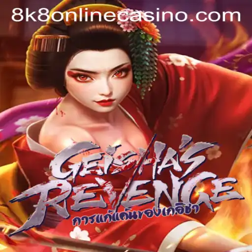 GeishasRevenge: A Deep Dive into the Exciting World of 8k8 Online Casino Gaming