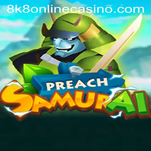 Enter the World of PreachSamurai: The Latest 8k8 Online Casino Sensation