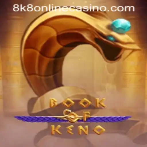 Explore the Thrills of BookOfKeno at 8k8 Online Casino