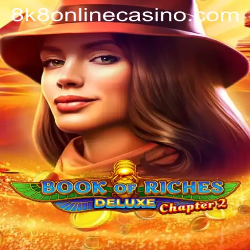 Book of Riches Deluxe Chapter 2: A Fascinating Journey in 8k8 Online Casino