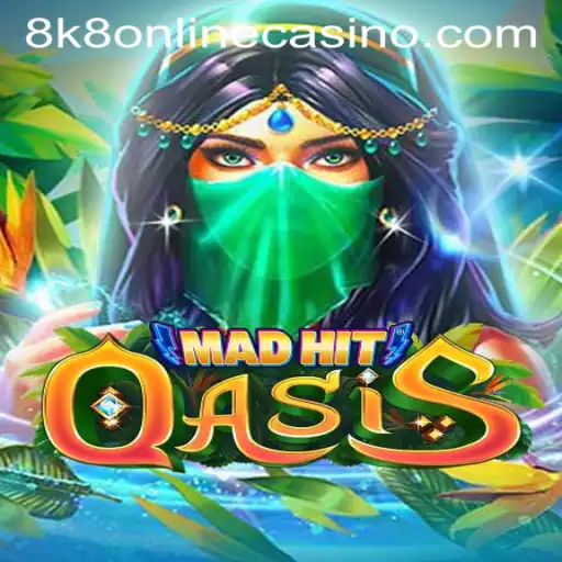 MadHitOasis: The Ultimate Immersive Experience in 8K8 Online Casino